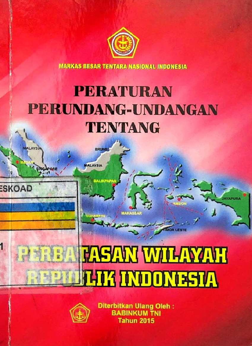 PERATURAN PERUNDANG-UNDANGAN TENTANG PERBATASAN WILAYAH REPUBLIK INDONESIA